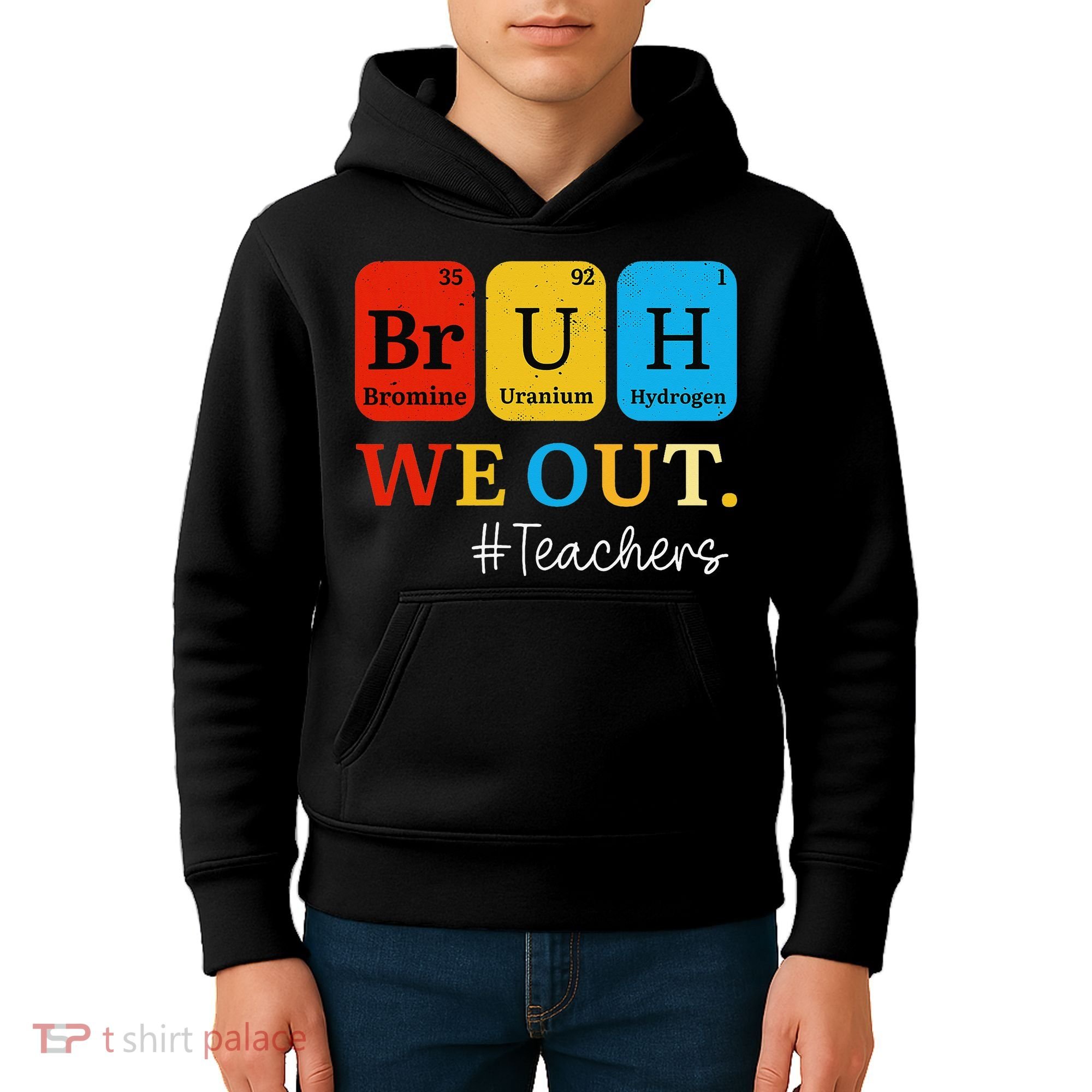 Bruh We Out Teachers Periodic Table Elements Kids Hoodie