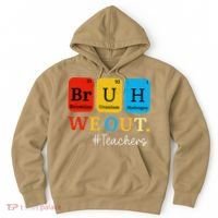 Bruh We Out Teachers Periodic Table Elements Hoodie thumb 0