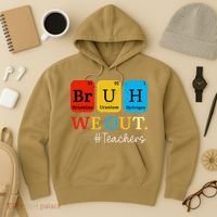 Bruh We Out Teachers Periodic Table Elements Hoodie thumb 3