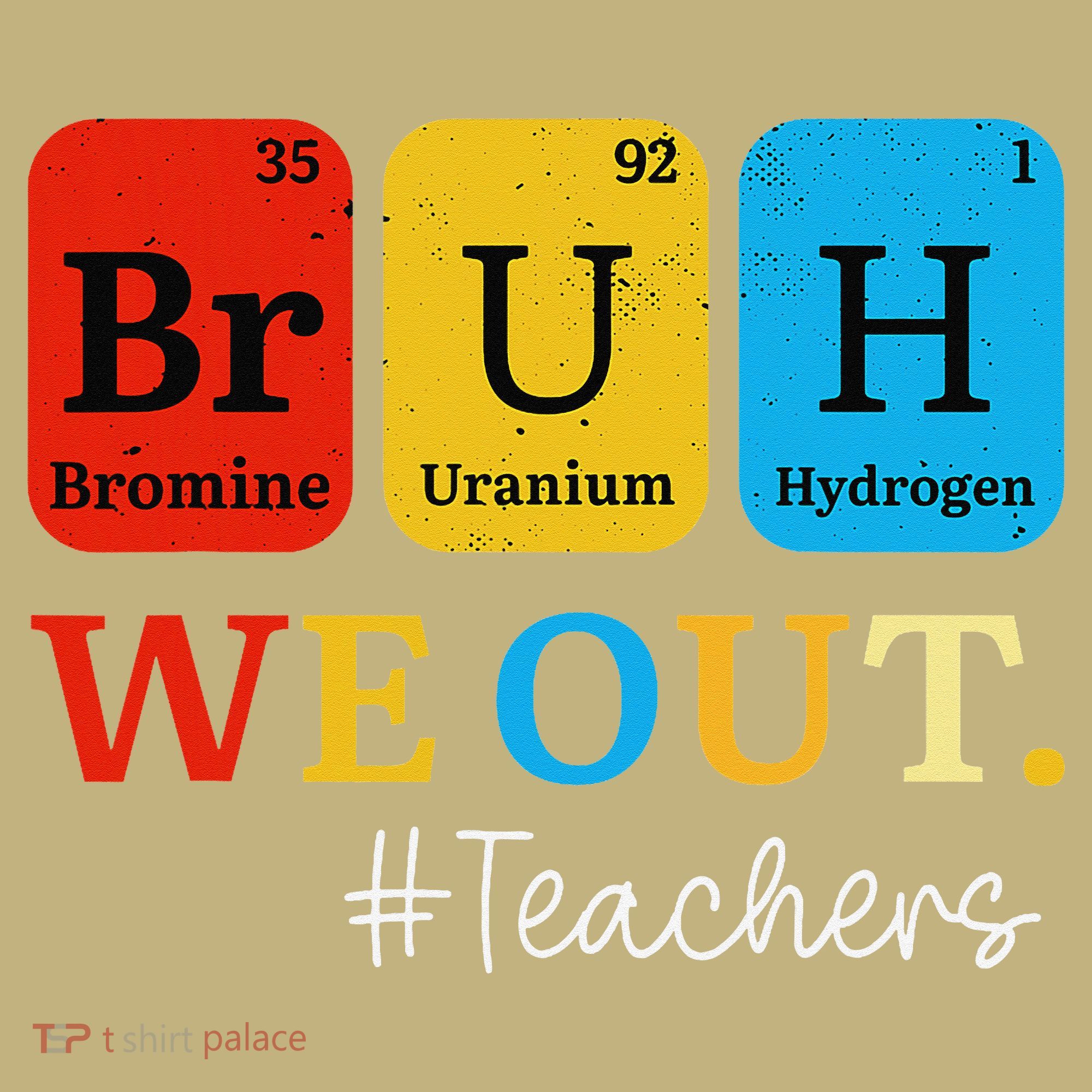 Bruh We Out Teachers Periodic Table Elements Long Sleeve Shirt
