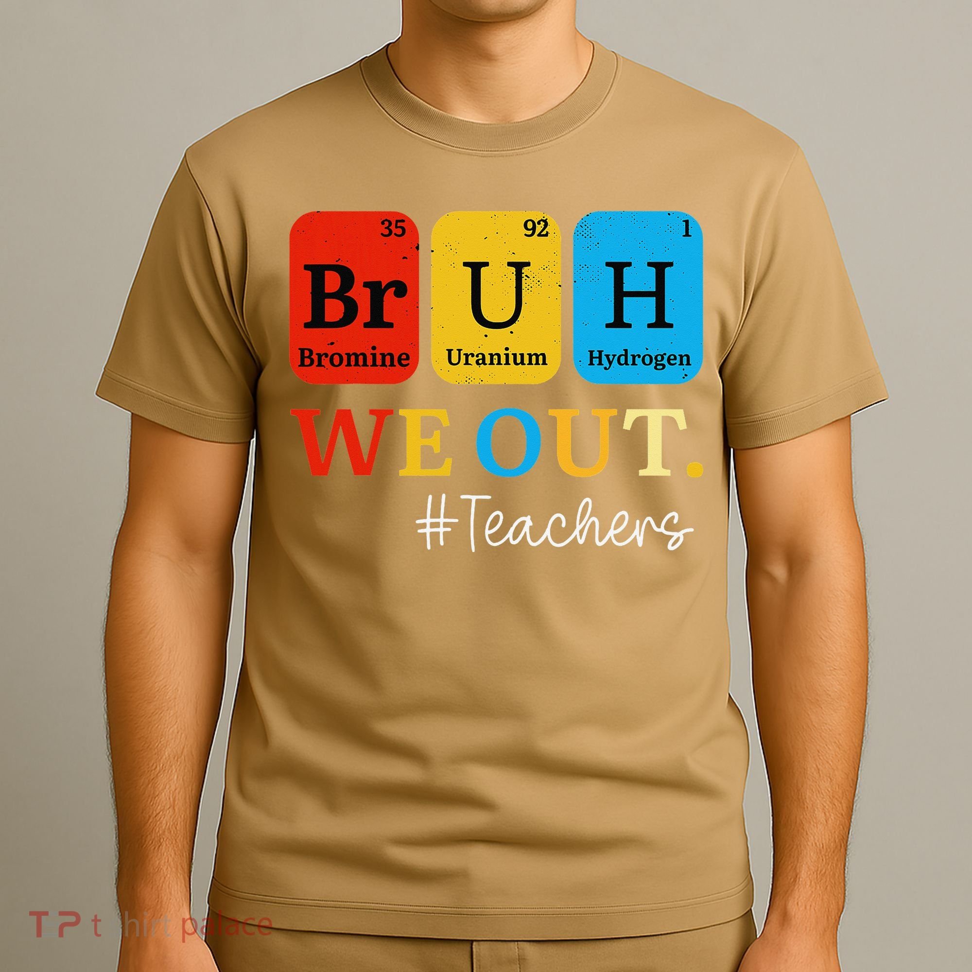 Bruh We Out Teachers Periodic Table Elements T-Shirt