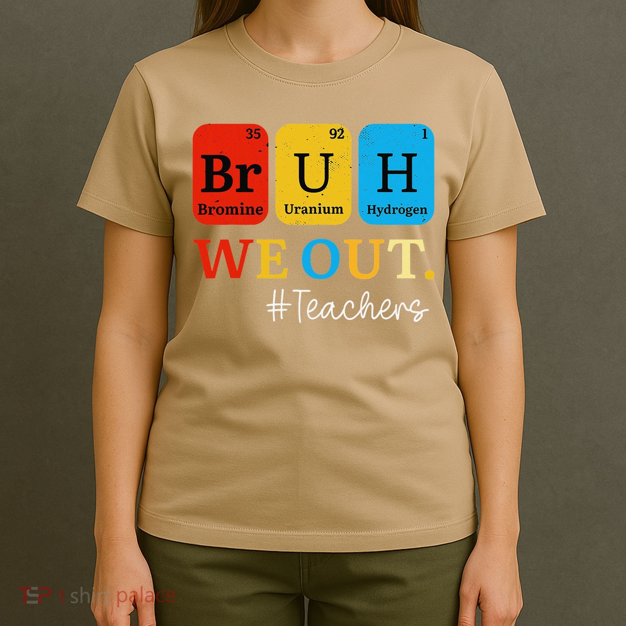Bruh We Out Teachers Periodic Table Elements T-Shirt