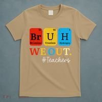 Bruh We Out Teachers Periodic Table Elements T-Shirt thumb 5