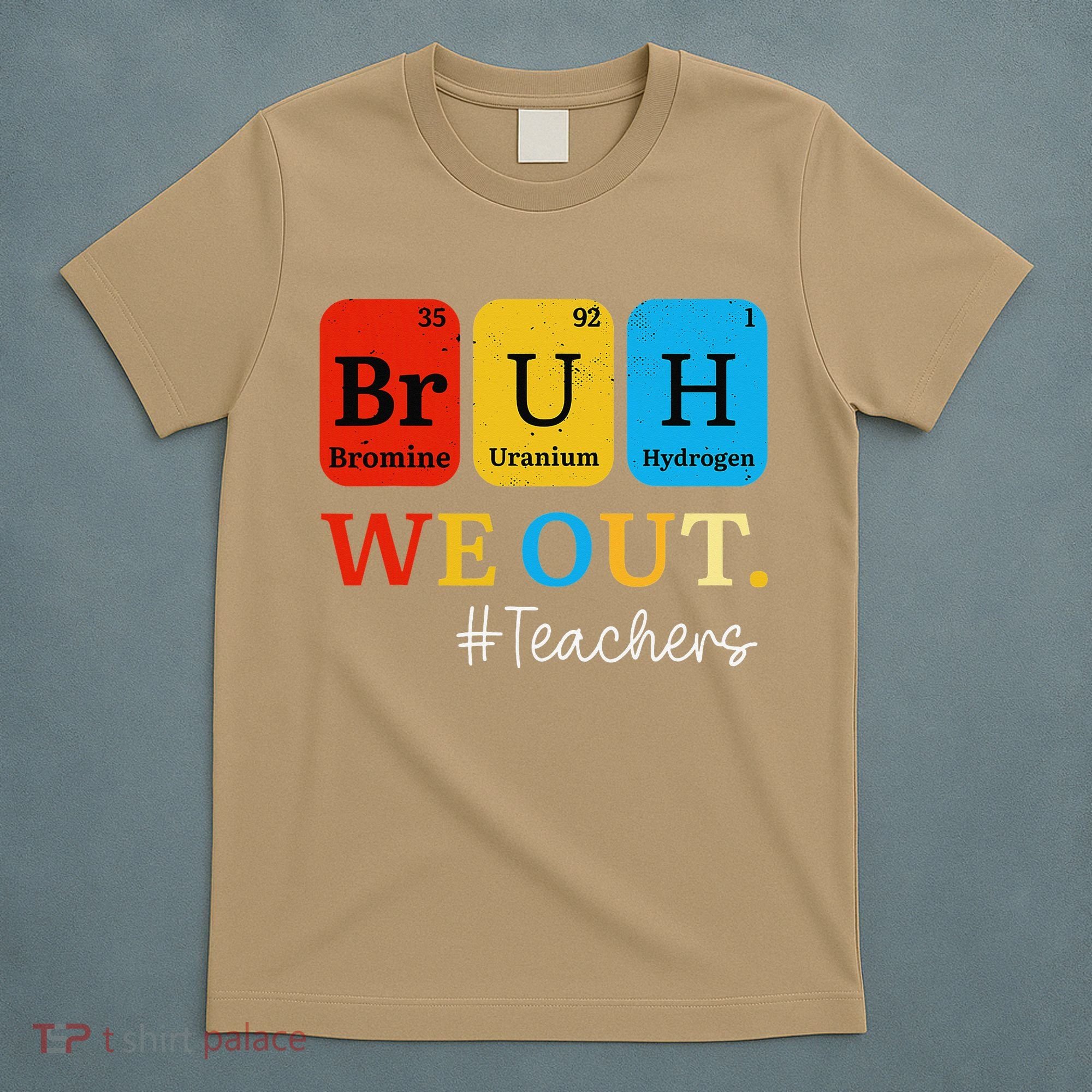 Bruh We Out Teachers Periodic Table Elements T-Shirt