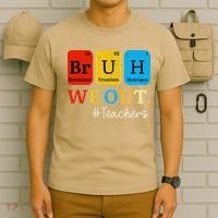 Bruh We Out Teachers Periodic Table Elements T-Shirt thumb 6