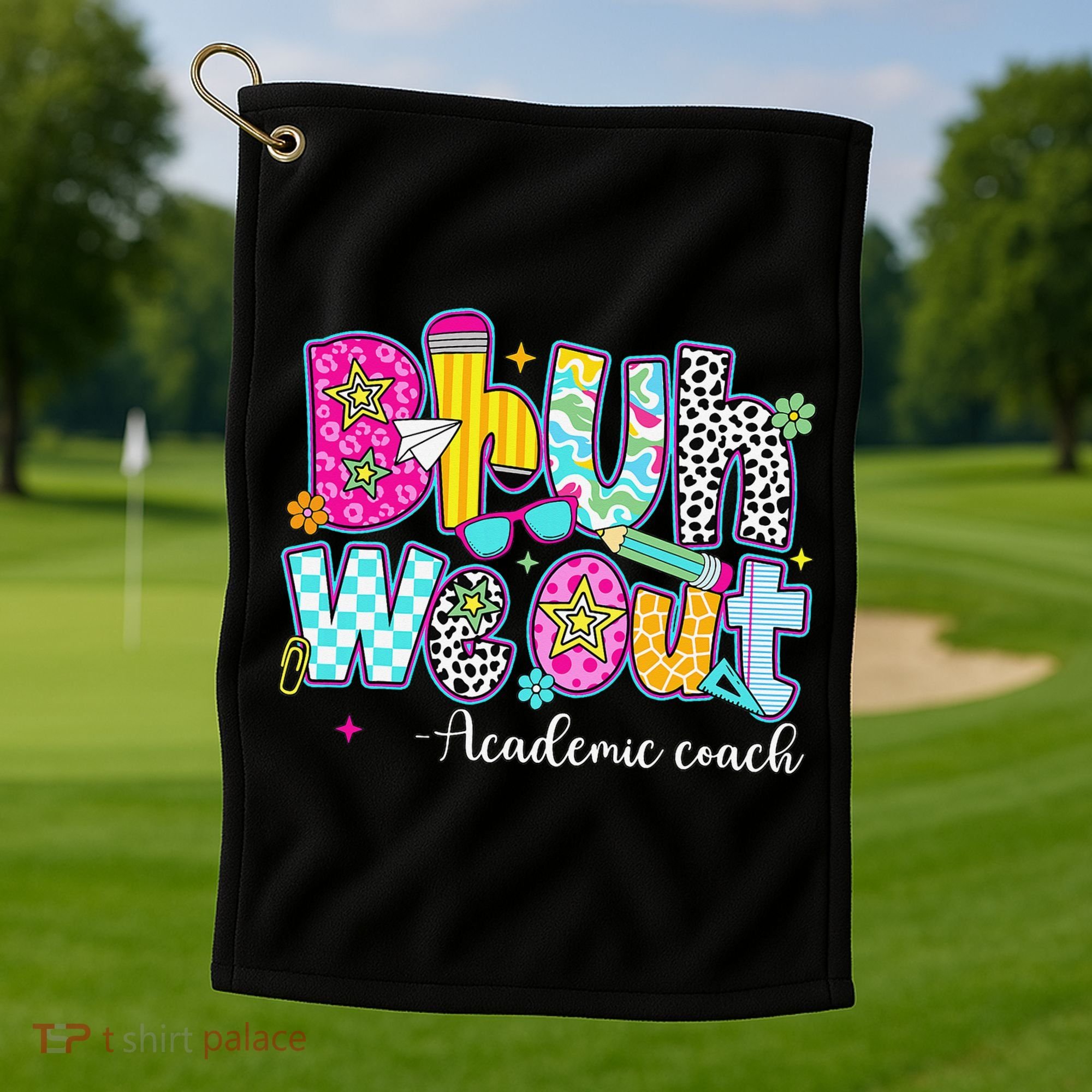 Bruh We Out Academic Coach Last Day Of First Grade Teachers Golf Towel