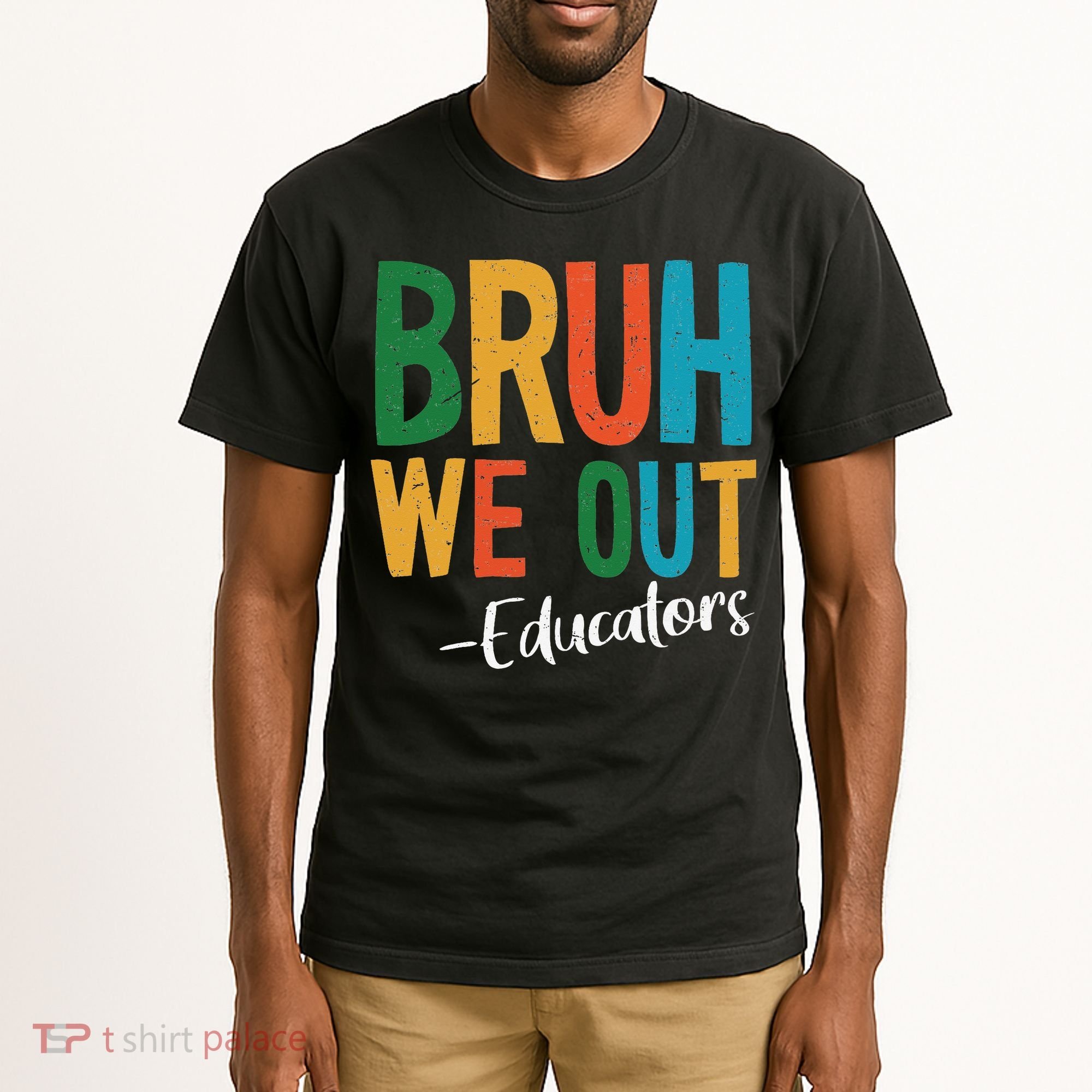Bruh We Out Educators Last Day Of School 2025 Teacher Tall T-Shirt
