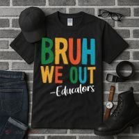 Bruh We Out Educators Last Day Of School 2025 Teacher Tall T-Shirt thumb 3