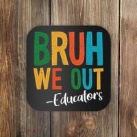 Bruh We Out Educators Last Day Of School 2025 Teacher Coaster thumb 0