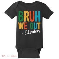 Bruh We Out Educators Last Day Of School 2025 Teacher Baby Bodysuit thumb 0