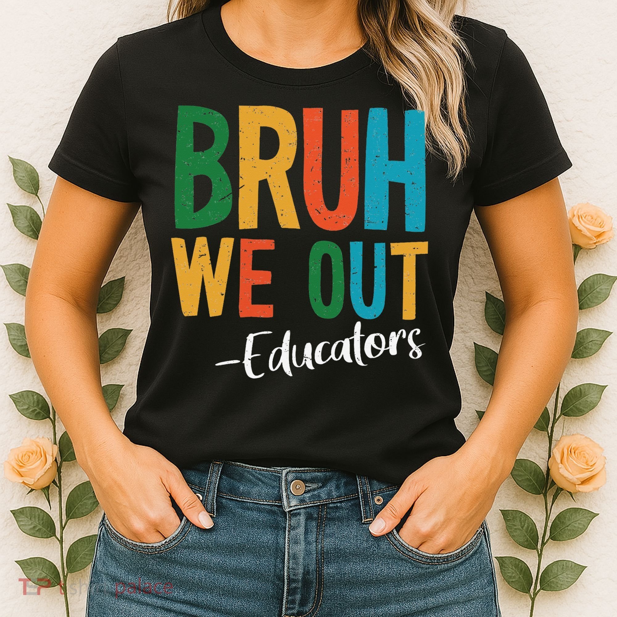 Bruh We Out Educators Last Day Of School 2025 Teacher Women's T-Shirt