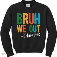 Bruh We Out Educators Last Day Of School 2025 Teacher Kids Sweatshirt thumb 0