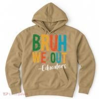Bruh We Out Educators Last Day Of School 2025 Teacher Hoodie thumb 0