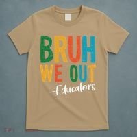 Bruh We Out Educators Last Day Of School 2025 Teacher T-Shirt thumb 5