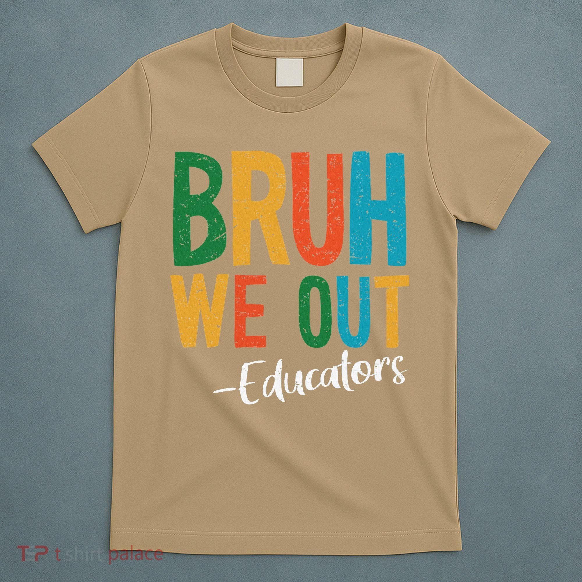 Bruh We Out Educators Last Day Of School 2025 Teacher T-Shirt