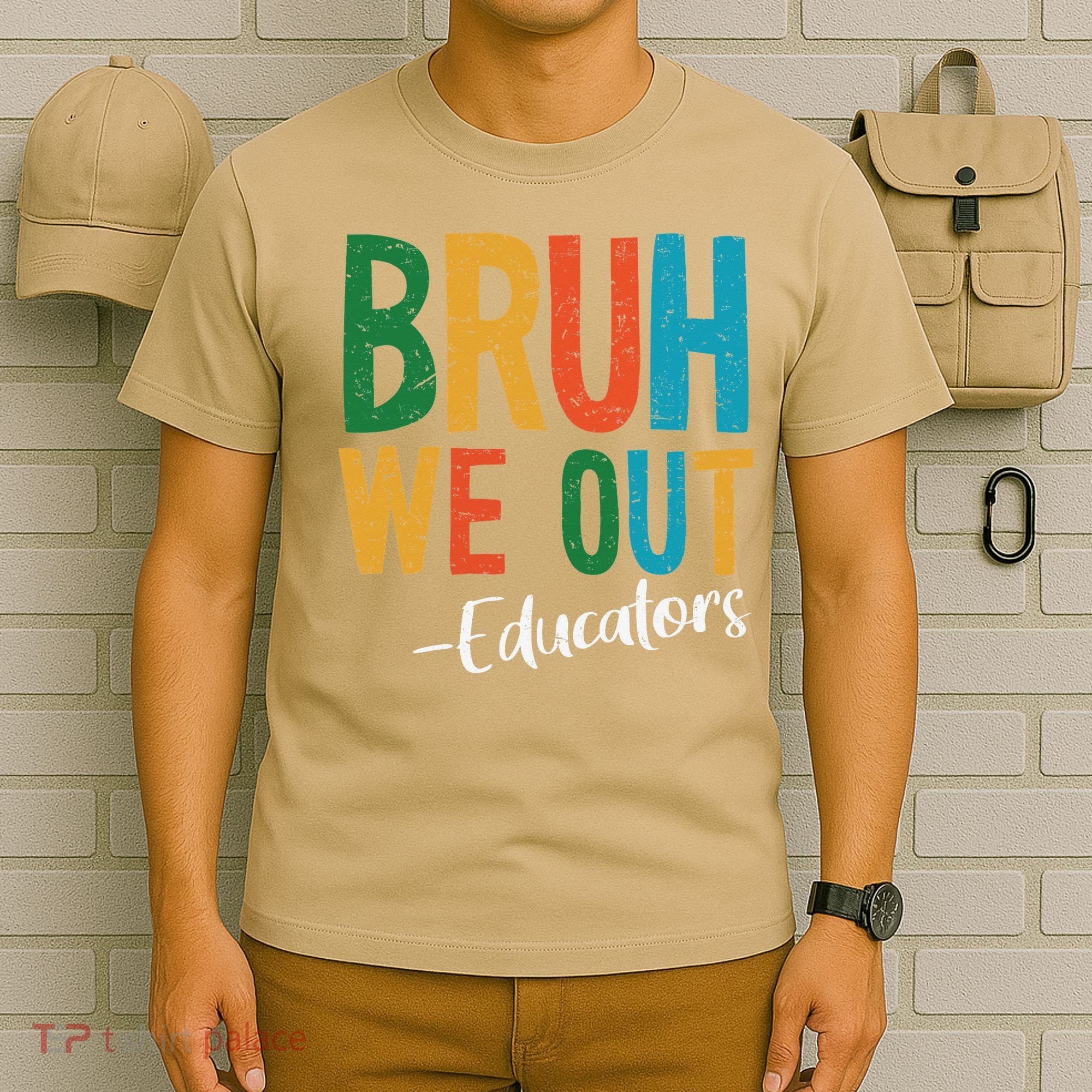 Bruh We Out Educators Last Day Of School 2025 Teacher T-Shirt
