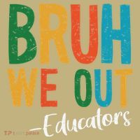 Bruh We Out Educators Last Day Of School 2025 Teacher T-Shirt thumb 7