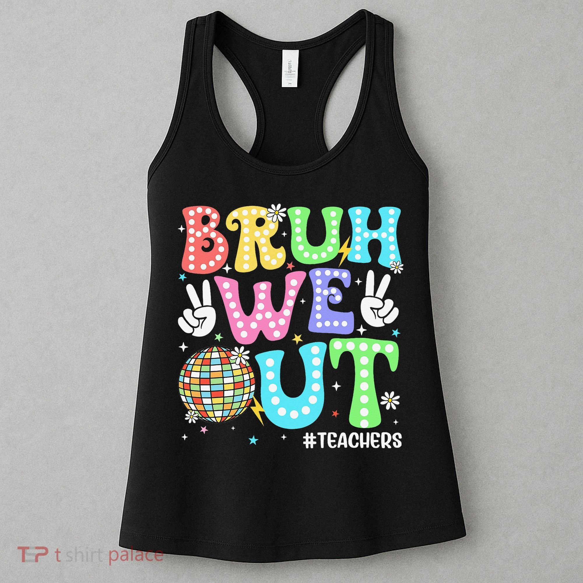 Bruh We Out Teachers Retro Disco Happy Last Day Of School Women's Tank Top