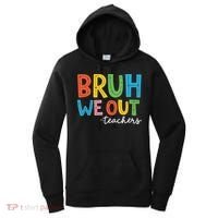 Bruh We Out Teachers Funny End Of School Year Teacher Women's Hoodie thumb 0