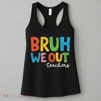 Bruh We Out Teachers Funny End Of School Year Teacher Women's Tank Top thumb 3