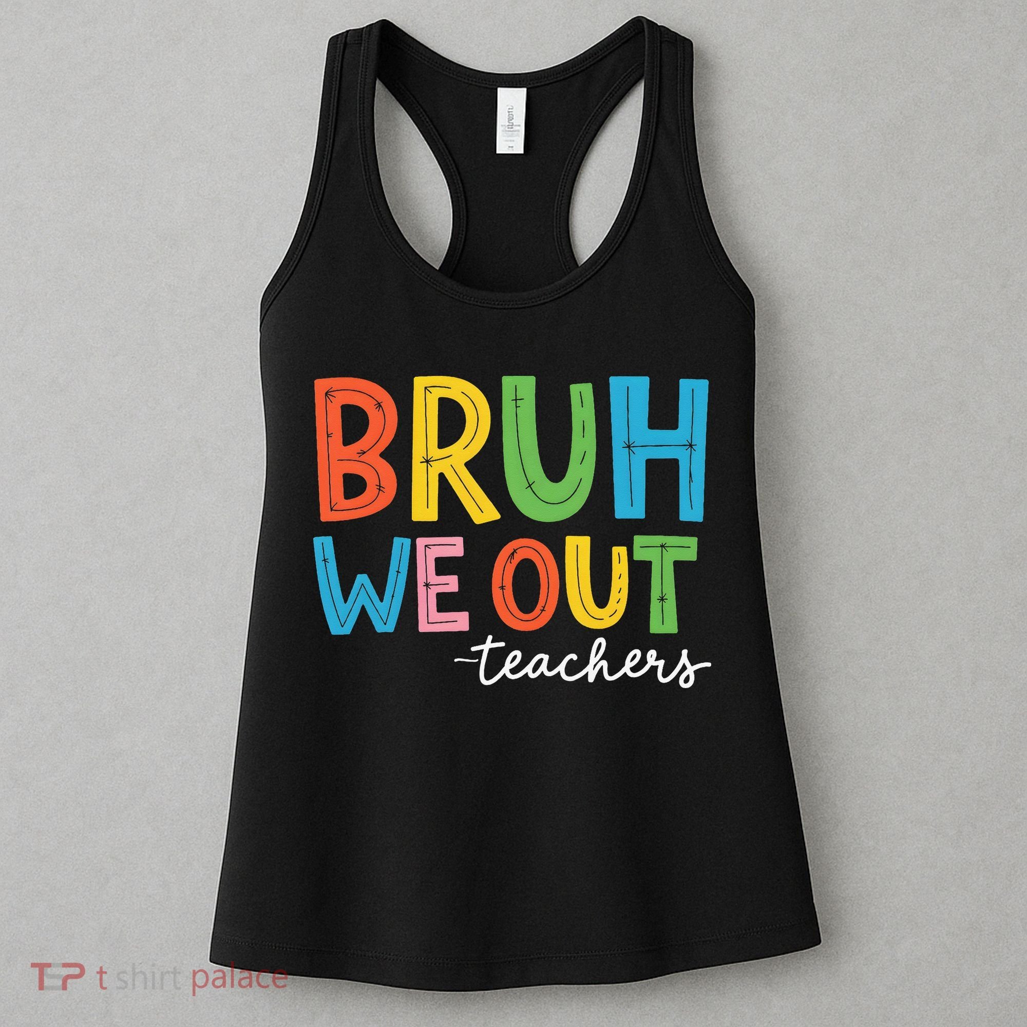 Bruh We Out Teachers Funny End Of School Year Teacher Women's Tank Top