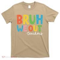 Bruh We Out Teachers Funny End Of School Year Teacher T-Shirt thumb 0