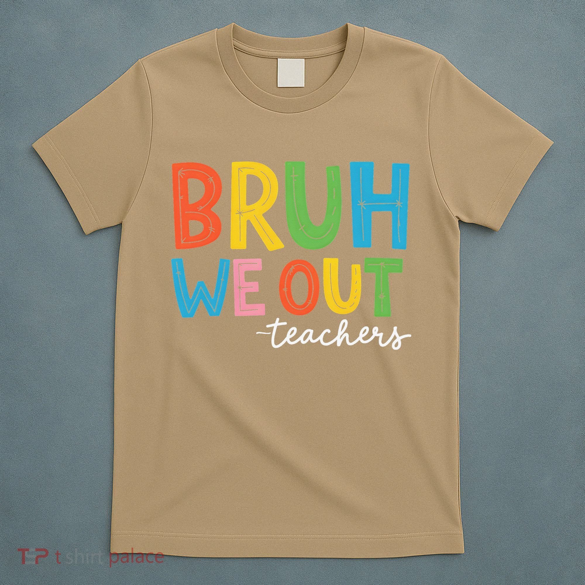 Bruh We Out Teachers Funny End Of School Year Teacher T-Shirt