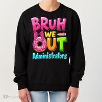 Bruh We Out Administrator Teachers School Paraprofessional Women's Sweatshirt thumb 0