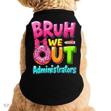 Bruh We Out Administrator Teachers School Paraprofessional Doggie Tank
