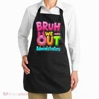Bruh We Out Administrator Teachers School Paraprofessional Apron thumb 2