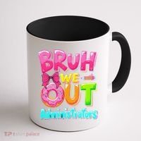 Bruh We Out Administrator Teachers School Paraprofessional Coffee Mug thumb 1