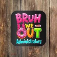 Bruh We Out Administrator Teachers School Paraprofessional Coaster thumb 0