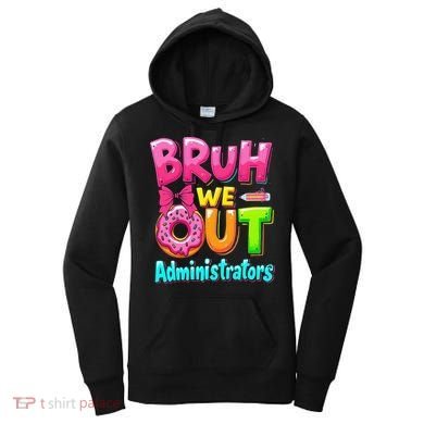 Bruh We Out Administrator Teachers School Paraprofessional Women's Hoodie