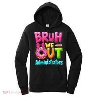 Bruh We Out Administrator Teachers School Paraprofessional Women's Hoodie thumb 0