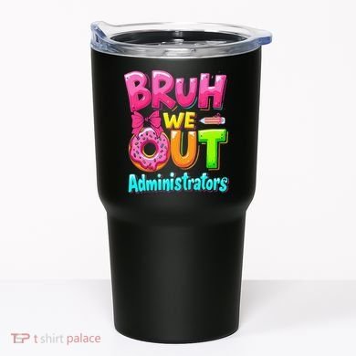 Bruh We Out Administrator Teachers School Paraprofessional Tumbler
