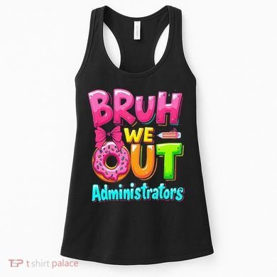 Bruh We Out Administrator Teachers School Paraprofessional Women's Tank Top