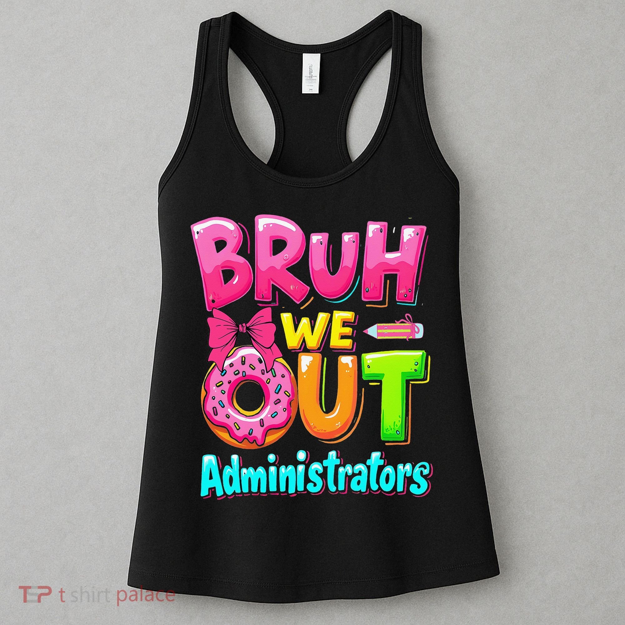 Bruh We Out Administrator Teachers School Paraprofessional Women's Tank Top