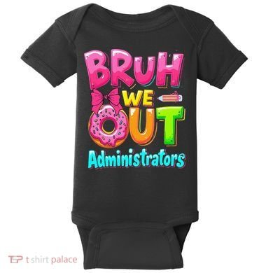 Bruh We Out Administrator Teachers School Paraprofessional Baby Bodysuit