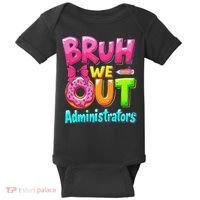 Bruh We Out Administrator Teachers School Paraprofessional Baby Bodysuit thumb 0