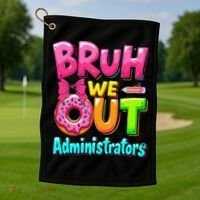 Bruh We Out Administrator Teachers School Paraprofessional Golf Towel thumb 1