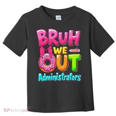 Bruh We Out Administrator Teachers School Paraprofessional Toddler T-Shirt