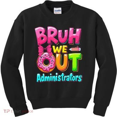 Bruh We Out Administrator Teachers School Paraprofessional Kids Sweatshirt