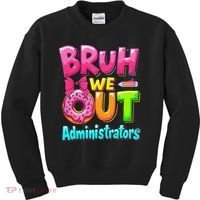 Bruh We Out Administrator Teachers School Paraprofessional Kids Sweatshirt thumb 0
