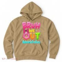 Bruh We Out Administrator Teachers School Paraprofessional Hoodie thumb 0