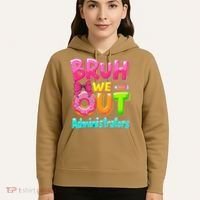 Bruh We Out Administrator Teachers School Paraprofessional Hoodie thumb 5