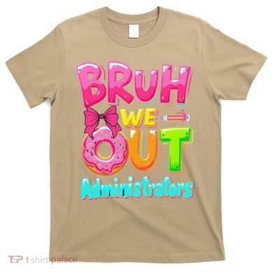 Bruh We Out Administrator Teachers School Paraprofessional T-Shirt