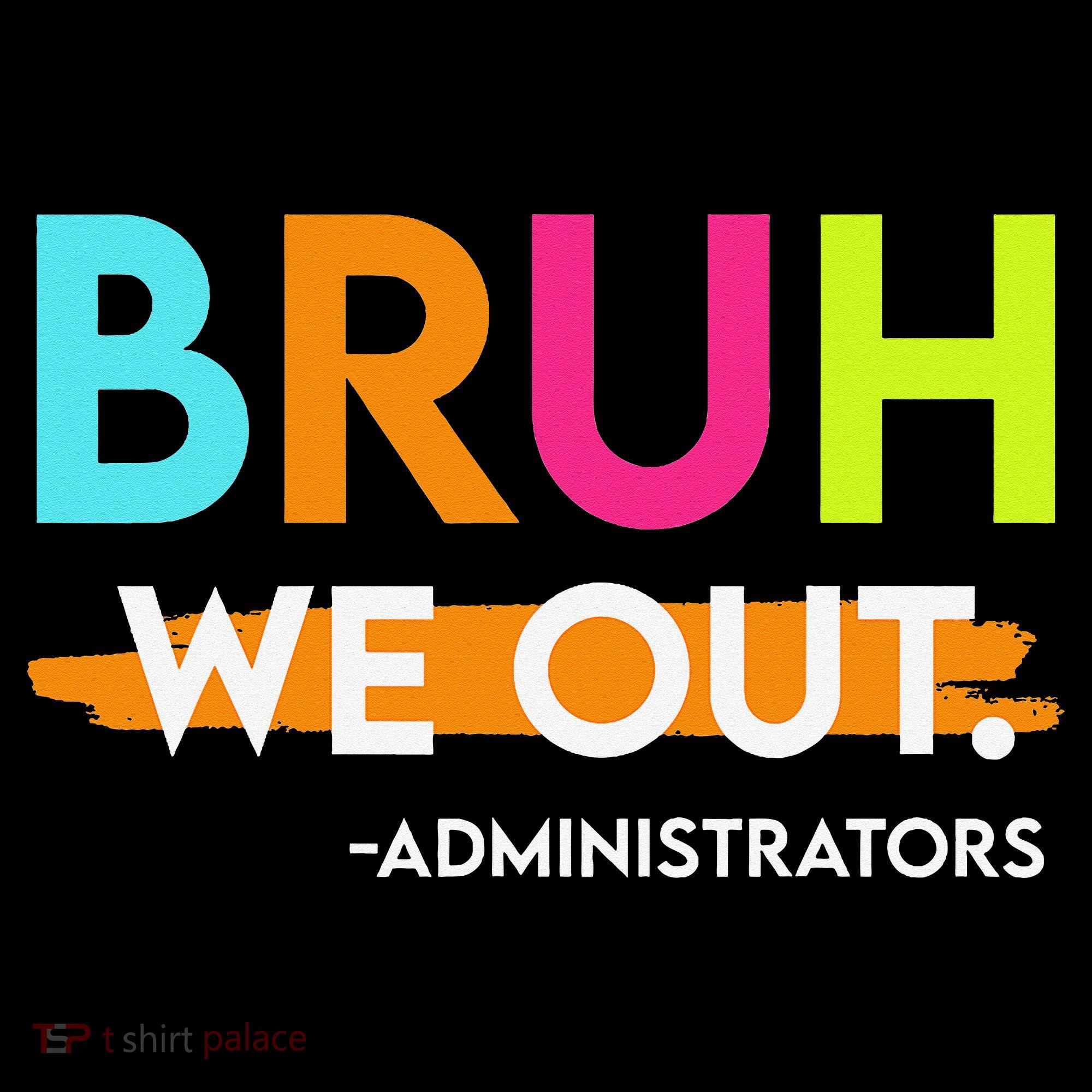 Bruh We Out Administrators End Of School Year Teacher Coffee Mug