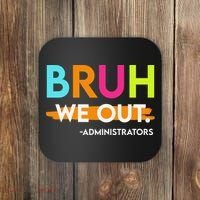 Bruh We Out Administrators End Of School Year Teacher Coaster thumb 0