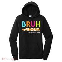 Bruh We Out Administrators End Of School Year Teacher Women's Hoodie thumb 0