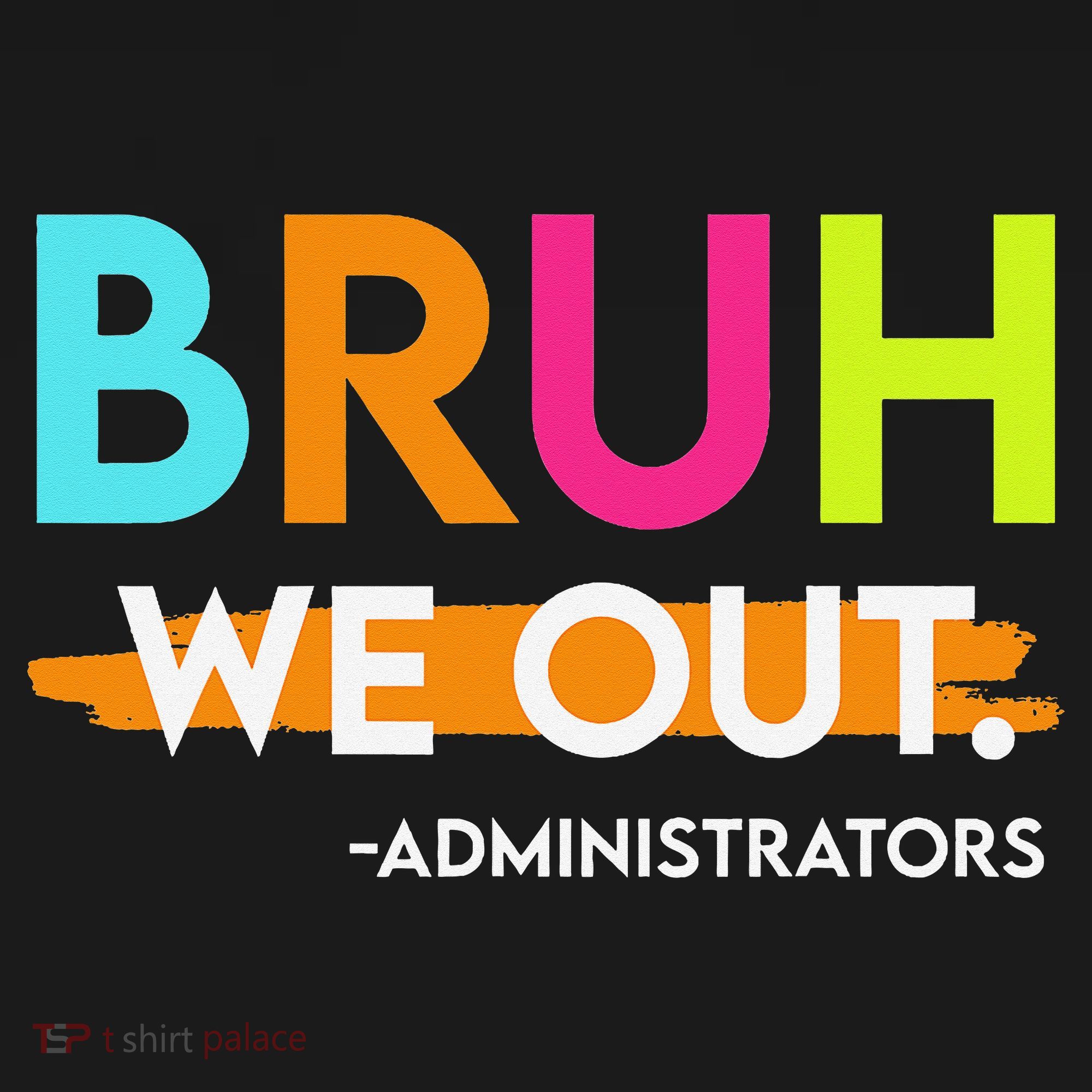 Bruh We Out Administrators End Of School Year Teacher Women's Hoodie